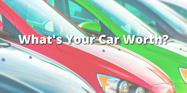 What’s Your Car Worth? What’s Your Car Worth?